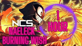 Naeleck  Burning Wish NCS Release 1 Hour Version [upl. by Kimmy]