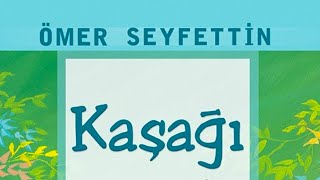 Ömer Seyfettin  Kaşağı  Sesli Kitap [upl. by Stefanac]