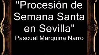 Procesión de Semana Santa en Sevilla  Pascual Marquina Narro BM [upl. by Dnob847]