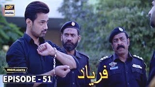 Faryaad Episode 51  Highlights  ARY Digital Drama [upl. by Kristofor597]