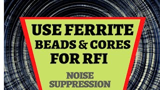 USE FERRITE BEADS amp CORES FOR RFI  FERRITE FOR NOISE SUPPRESSION [upl. by Lamiv]