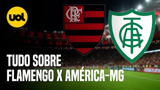 FLAMENGO X AMÉRICAMG ONDE ASSISTIR AO VIVO HORÁRIO E ESCALAÇÕES DO JOGO PELO BRASILEIRÃO [upl. by Enileqcaj]