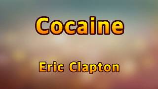 Cocaine  Eric ClaptonLyrics [upl. by Aube452]