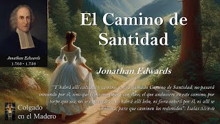 El Camino de la Santidad por Jonathan Edwards [upl. by Parthenia]