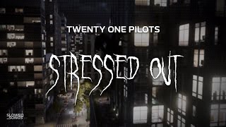 twenty one pilots  stressed out  slowed  reverb  lyrics [upl. by Fai183]