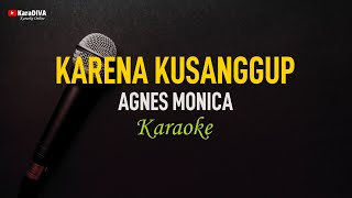 Agnes Monica  Karena Ku Sanggup Karaoke [upl. by Ellenij]