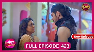 Tose Nainaa Milaai Ke  7 Nov 2024  New Full Episode 423 HD  NewEpisode  Dangal TV [upl. by Odnalref]