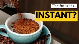 Why You Should Care About Instant Coffee [upl. by Amarette]