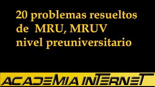 20 problemas resueltos de MRU MRUV nivel preuniversitario [upl. by Nickie952]