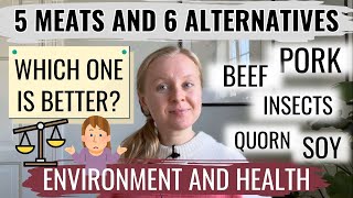 5 MEAT TYPES  6 ALTERNATIVES WHAT IS BETTER FOR THE ENVIRONMENT AND FOR HEALTH [upl. by Acilgna]