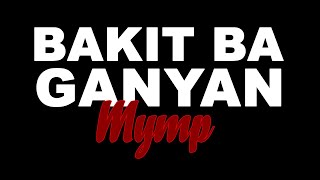 BAKIT BA GANYAN By Mymp KARAOKE [upl. by Asiled]