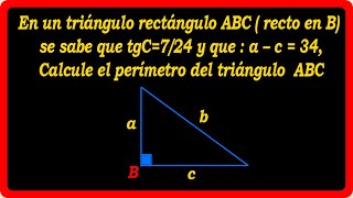 En un triángulo rectángulo ABC  sesabe que tgC724 y que  a – c  34 Calcule elperímetro [upl. by Bluefield]