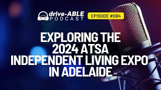 Ep 84 Exploring the 2024 ATSA Independent Living Expo in Adelaide [upl. by Horst]