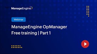 ManageEngine OpManager Free Training  Season 1  Part 1 [upl. by Delano]