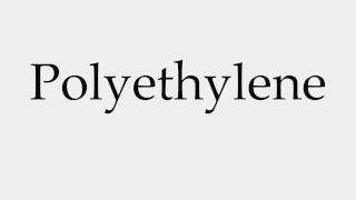 How to Pronounce Polyethylene [upl. by Huntington]