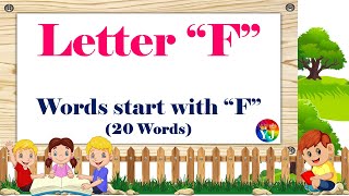 Words that Start with Letter F  Kids Learning Videos  Introduction of Letter F  20 F Letter words [upl. by Eidissac]