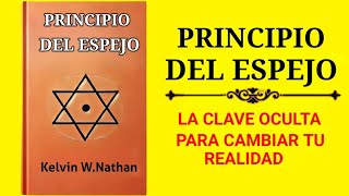 Principio Del Espejo La Clave Oculta Para Cambiar Tu Realidad Audiolibro [upl. by Alisa793]