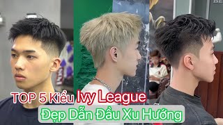 IVY LEAGUE  Top 5 Kiểu Tóc Nam Ngắn Chiến Nhất 2024 [upl. by Gnim]