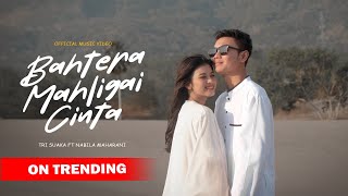 BAHTERA MAHLIGAI CINTA  TRI SUAKA FT NABILA MAHARANI OFFICIAL MUSIC VIDEO [upl. by Anaert573]