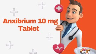 Anxibrium 10 mg Tablet [upl. by Ellinnet337]