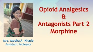 Opioid Analgesics and antagonists Part 2 Morphine [upl. by Catherin]