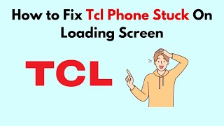 How to Fix Tcl Phone Stuck On Loading Screen [upl. by Debby]