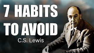 Break Free from These 7 Destructive Habits CS Lewiss Guide to Spiritual Growth [upl. by Etnud555]