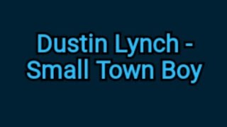 Dustin Lynch  Small Town Boy lyrics [upl. by De Witt]