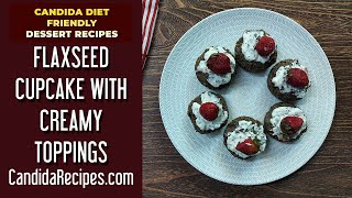 Candida Friendly DessertSnack Recipe Tasty Flaxseed Cupcakes with Creamy Topping [upl. by Roz]