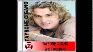 Tayrone Cigano  Quando Você Foi Embora  2006 [upl. by Aket]