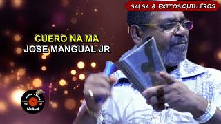 CUERO NA MA  JOSE MANGUAL JR [upl. by Irrek]