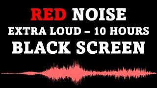 Red Noise Black Screen  EXTRA LOUD  10 Hours No Ads [upl. by Nawtna755]