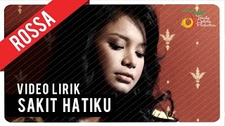 Rossa  Sakit Hatiku  Official Lyric Video [upl. by Herschel]