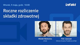 Roczne rozliczenie składki zdrowotnej Webinar z Głównym Doradcą Podatkowym inFakt [upl. by Garner]