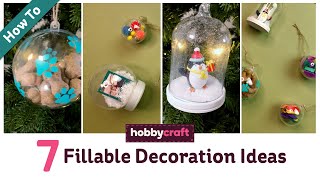 7 Fillable Bauble Ideas for Christmas  Hobbycraft [upl. by Lia]