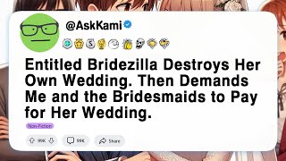 FULL STORY Entitled Bridezilla Ruins Her Own Wedding and Then Demands the Bridesmaids and I Pay [upl. by Ahsille235]