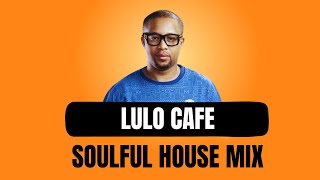 Lulo Cafe  House Mix  07 JANUARY 2024 [upl. by Abla]