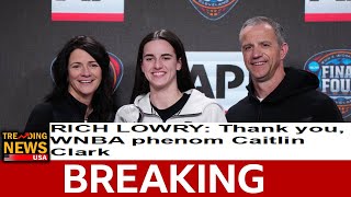 RICH LOWRY Thank you WNBA phenom Caitlin Clark [upl. by Norga]