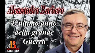 Alessandro Barbero  Lultimo anno della Grande Guerra [upl. by Ivonne]