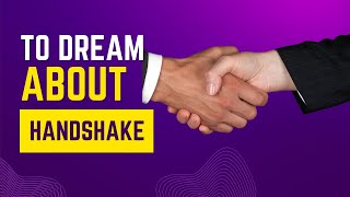 What does it mean to Dream about highlight Handshake Discover the dream meaning [upl. by Ayerim]