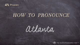 How to Pronounce Atlanta Real Life Examples [upl. by Reffinej]