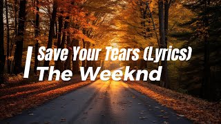 The Weeknd  Save Your Tears Lyrics [upl. by Acker]