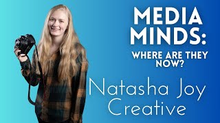 Natasha Joy Creative  Media Minds Where Are They Now [upl. by Anahsor]