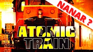 Atomic Train  critique du nanar ferroviaire [upl. by Idmann]