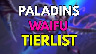 The Paladins Waifu TierList w friends [upl. by Rotceh]