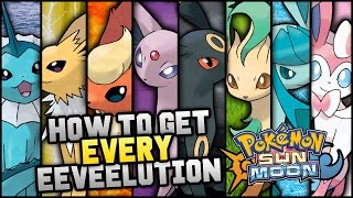 How To Get EVERY Eeveelution In Pokemon Sun And Moon [upl. by Moor]