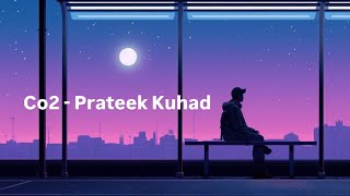 Prateek Kuhad  Co2 Lyrics [upl. by Meris798]