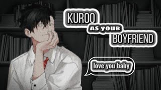 Kuroo As Your Boyfriend   Kuroo x Yn  Haikyuu Texts [upl. by Natal]