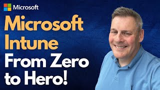 Microsoft Intune From Zero to Hero [upl. by Aivato744]