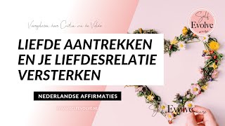 22 💗 AFFIRMATIES 💗 voor het aantrekken van LIEFDE en RELATIE versterken  Nederlands Gesproken [upl. by Uolyram]